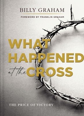 What Happened at the Cross: The Price of Victory (Graham Billy)(Pevná vazba)