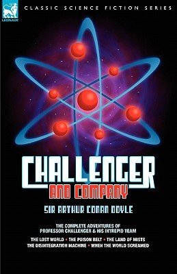 Challenger & Company: The Complete Adventures of Professor Challenger and His Intrepid Team-The Lost World, the Poison Belt, the Land of MIS (Doyle Arthur Conan)(Paperback)