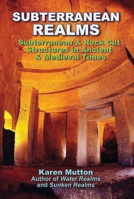 Subterranean Realms: Subterranean & Rock Cut Structures in Ancient & Medieval Times (Mutton Karen)(Paperback)