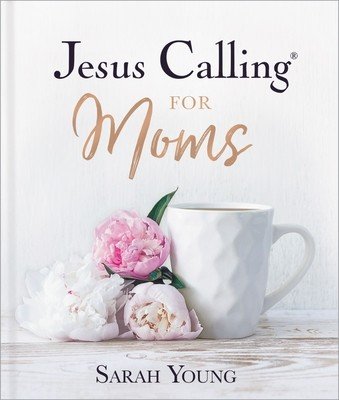 Jesus Calling for Moms: Devotions for Strength, Comfort, and Encouragement (Young Sarah)(Pevná vazba)