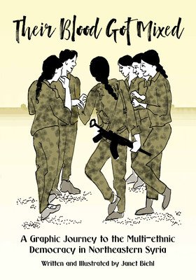 Their Blood Got Mixed: Revolutionary Rojava and the War on Isis (Biehl Janet)(Paperback)