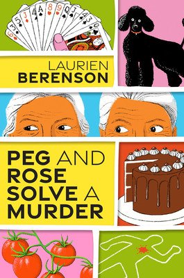 Peg and Rose Solve a Murder: A Charming and Humorous Cozy Mystery (Berenson Laurien)(Pevná vazba)