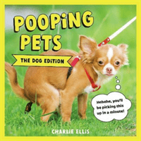 Pooping Pets: The Dog Edition - Hilarious Snaps of Doggos Taking a Dump (Ellis Charlie)(Pevná vazba)