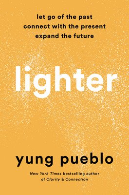 Lighter: Let Go of the Past, Connect with the Present, and Expand the Future (Pueblo Yung)(Pevná vazba)