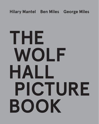 The Wolf Hall Picture Book (Mantel Hilary)(Pevná vazba)