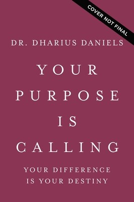 Your Purpose Is Calling: Your Difference Is Your Destiny (Daniels Dharius)(Pevná vazba)