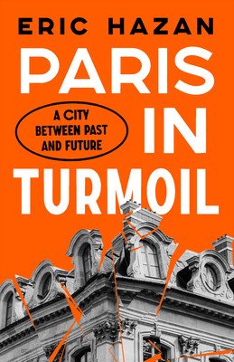 Paris in Turmoil: A City Between Past and Future (Hazan Eric)(Pevná vazba)