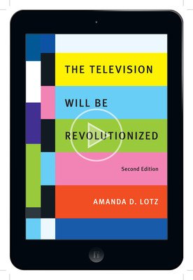 The Television Will Be Revolutionized, Second Edition (Lotz Amanda D.)(Paperback)