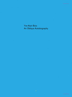 An Oblique Autobiography (Bois Yve-Alain)(Paperback)