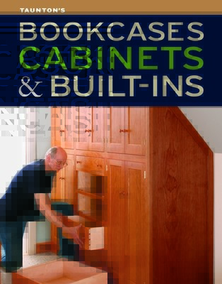 Bookcases, Built-Ins & Cabinets (Fine Homebuilding and Fine Woodworking)(Paperback)
