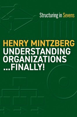 Understanding Organizations...Finally!: Structure in Sevens (Mintzberg Henry)(Paperback)
