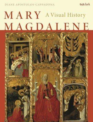 Mary Magdalene: A Visual History (Apostolos-Cappadona Diane)(Pevná vazba)