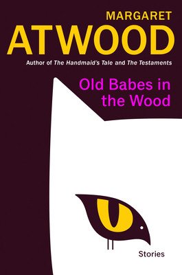 Old Babes in the Wood: Stories (Atwood Margaret)(Pevná vazba)