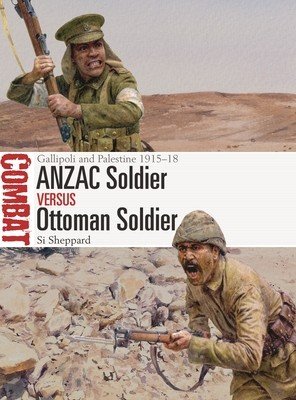 Anzac Soldier Vs Ottoman Soldier: Gallipoli and Palestine 1915-18 (Sheppard Si)(Paperback)