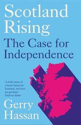 Scotland Rising: The Case for Independence (Gerry Hassan Hassan)(Paperback)