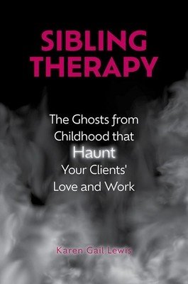 Sibling Therapy: The Ghosts from Childhood That Haunt Your Clients' Love and Work (Lewis Karen Gail)(Pevná vazba)