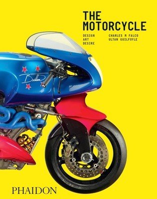 The Motorcycle: Design, Art, Desire (Falco Charles M.)(Pevná vazba)