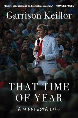 That Time of Year: A Minnesota Life (Keillor Garrison)(Paperback)