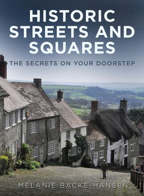 Historic Streets and Squares: The Secrets on Your Doorstep (Backe-Hansen Melanie)(Paperback)