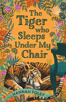 Tiger Who Sleeps Under My Chair (Foley Hannah)(Paperback / softback)