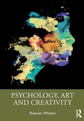 Psychology, Art and Creativity (Whitten Shannon)(Paperback)