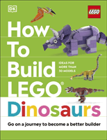 How to Build LEGO Dinosaurs - Go on a Journey to Become a Better Builder (Farrell Jessica)(Pevná vazba)