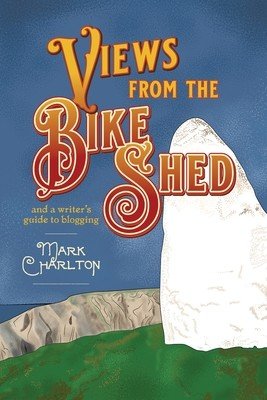Views from the Bike Shed (Charlton Mark)(Paperback)
