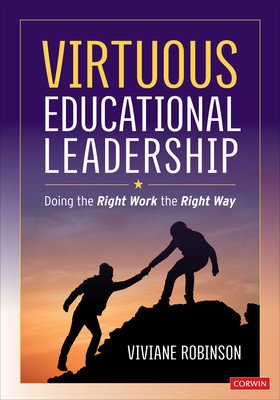 Virtuous Educational Leadership: Doing the Right Work the Right Way (Robinson Viviane M. J.)(Paperback)