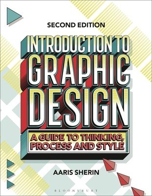 Introduction to Graphic Design: A Guide to Thinking, Process, and Style (Sherin Aaris)(Paperback)