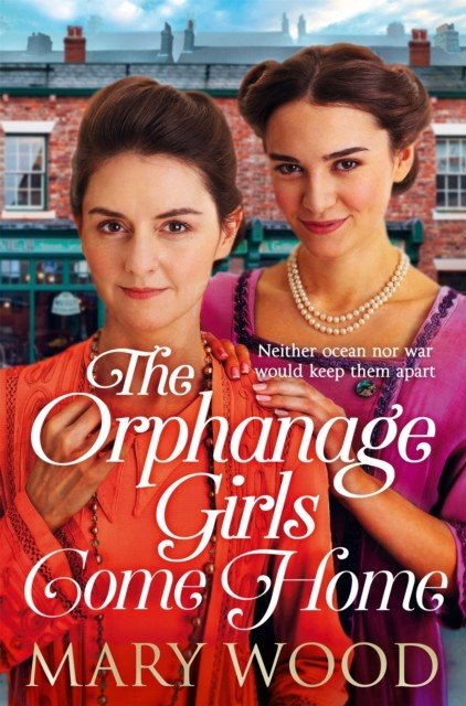 Orphanage Girls Come Home - The heart-warming conclusion to the best-selling series... (Wood Mary)(Paperback / softback)
