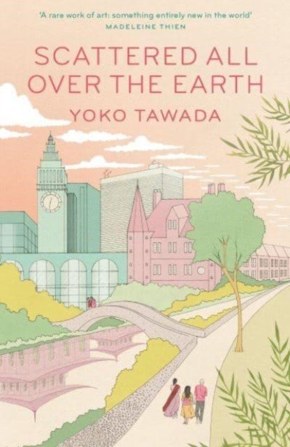 Scattered All Over the Earth (Tawada Yoko)(Paperback / softback)