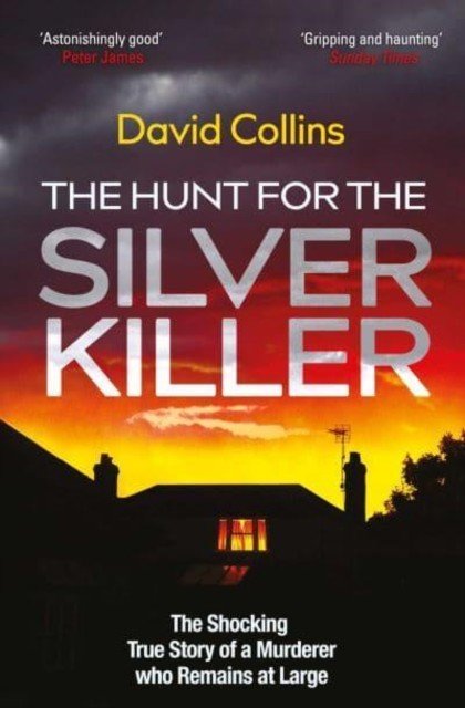 Hunt for the Silver Killer - The Shocking True Story of a Murderer who Remains at Large (Collins David)(Paperback / softback)