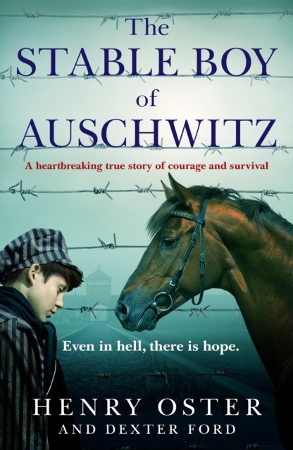 Stable Boy of Auschwitz - A heartbreaking true story of courage and survival (Ford Henry Oster and Dexter)(Paperback / softback)
