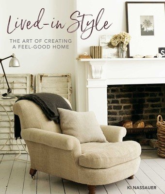 Lived-In Style: The Art of Creating a Feel-Good Home (Nassauer Ki)(Pevná vazba)