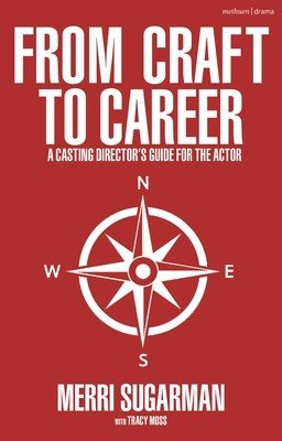 From Craft to Career: A Casting Director's Guide for the Actor (Sugarman Merri)(Paperback)
