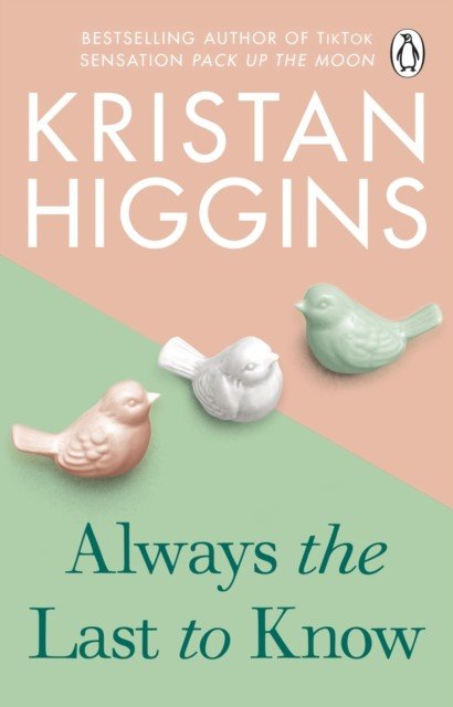 Always the Last to Know - A heartbreaking and uplifting story from the bestselling author of TikTok sensation Pack up the Moon (Higgins Kristan)(Paperback / softback)