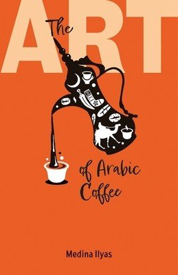 The Art of Arabic Coffee (Ilyas Medina)(Paperback)