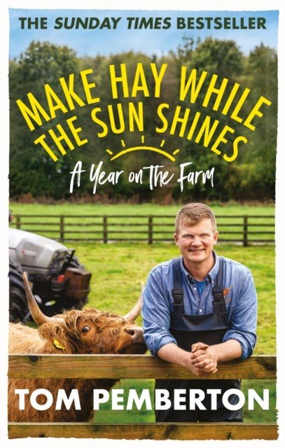 Make Hay While the Sun Shines - A Year on the Farm (Pemberton Tom)(Paperback / softback)
