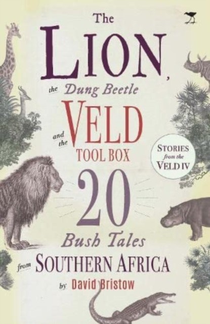 Lion, the Dung Beetle and the Veld Tool Box - 20 Bush Tales from Southern Africa (Bristow David)(Paperback / softback)