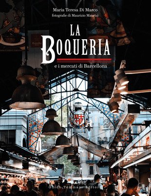 The Boqueria: And the Markets of Barcelona (Di Marco Maria Teresa)(Pevná vazba)