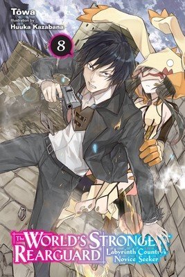 The World's Strongest Rearguard: Labyrinth Country's Novice Seeker, Vol. 8 (Light Novel) (Twa)(Paperback)