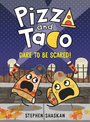 Pizza and Taco: Dare to Be Scared!: (A Graphic Novel) (Shaskan Stephen)(Pevná vazba)