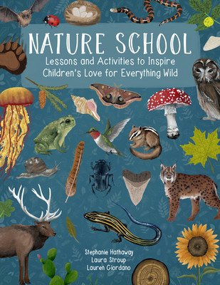 Nature School: Lessons and Activities to Inspire Children's Love for Everything Wild (Giordano Lauren)(Paperback)