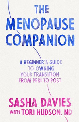 The Menopause Companion: A Beginner's Guide to Owning Your Transition, from Peri to Post (Davies Sasha)(Paperback)