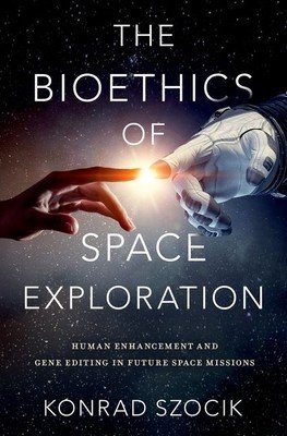 The Bioethics of Space Exploration (Szocik Konrad)(Pevná vazba)