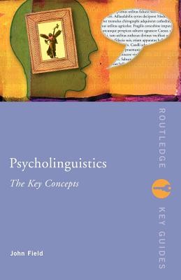 Psycholinguistics: The Key Concepts (Field John)(Paperback)