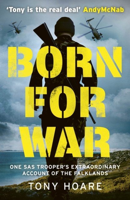 Born For War - One SAS Trooper's Extraordinary Account of the Falklands (Hoare Tony)(Paperback / softback)