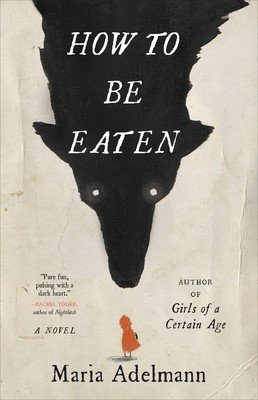 How to Be Eaten (Adelmann Maria)(Paperback)