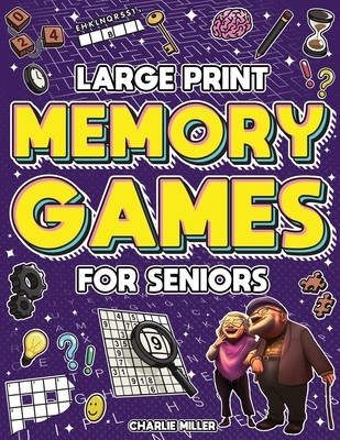 Memory Games for Seniors (Large Print): A Fun Activity Book with Brain Games, Word Searches, Trivia Challenges, Crossword Puzzles for Seniors and More (Miller Charlie)(Paperback)