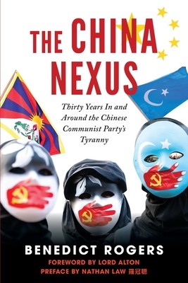 The China Nexus Thirty Years in and Around the Chinese Communist Party's Tyranny (Rogers Ben)(Paperback)